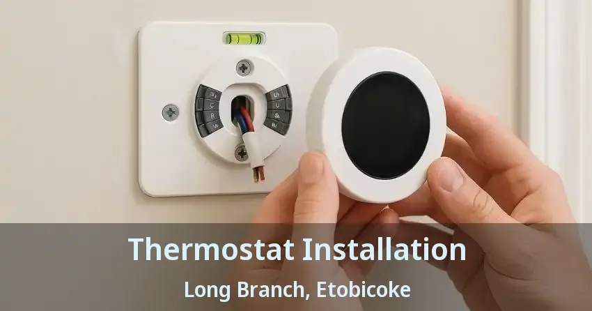 Thermostat Installation Long Branch, Etobicoke - ON