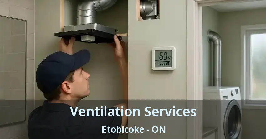 Ventilation Services Etobicoke - ON