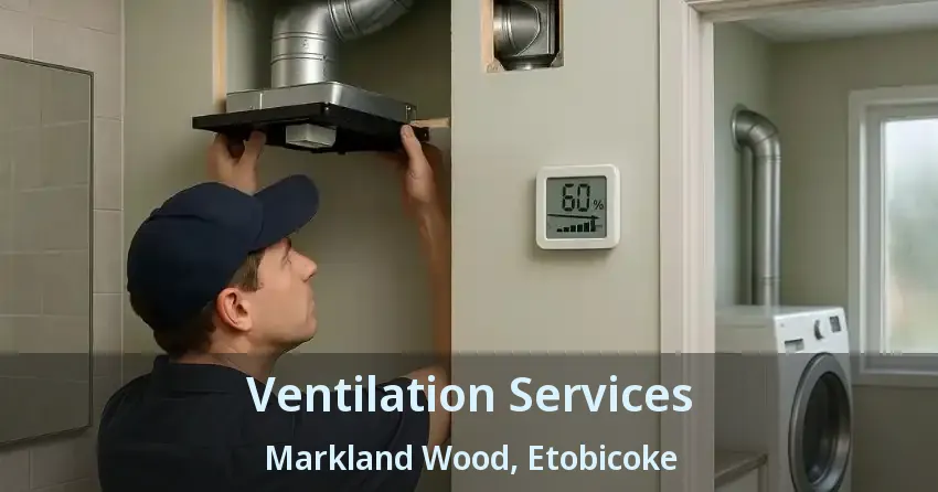 Ventilation Services Markland Wood, Etobicoke - ON